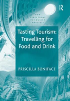 Read Tasting Tourism: Travelling for Food and Drink - Priscilla Boniface | ePub