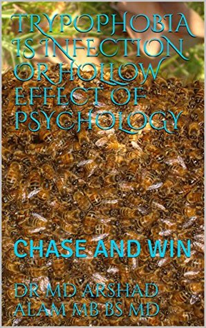Read TRYPOPHOBIA IS INFECTION OR HOLLOW EFFECT OF PSYCHOLOGY: CHASE AND WIN - Md. Arshad Alam file in ePub