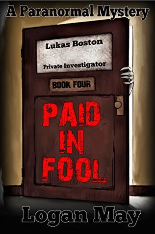 Read Online Paid in Fool.: Lukas Boston - Private Investigator Book Four - Logan May file in PDF