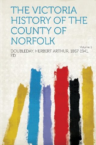 Full Download The Victoria History of the County of Norfolk Volume 1 - Herbert Arthur Doubleday | PDF