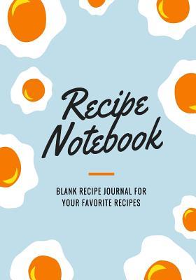 Read Online Recipe Notebook: Blank Recipe Journal to Write Your Favorite Recipes -  | PDF