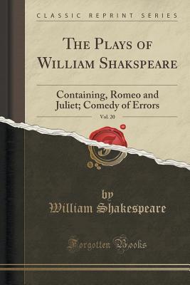 Read Online Romeo and Juliet; Comedy of Errors (The Plays of William Shakspeare, Vol. 20) - William Shakespeare file in PDF