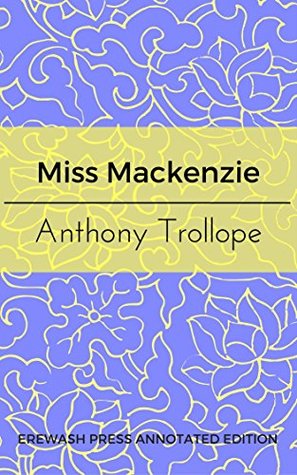 Read Online Miss Mackenzie: Erewash Press Annotated Edition - Anthony Trollope | PDF