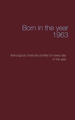 Read Born in the year 1963: Astrological character profiles for every day of the year - Christoph Däppen file in ePub