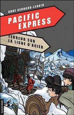 Download PACIFIC EXPRESS T.01 : TERREUR SUR LA LIGNE D'ACIER - Anne Bernard-Lenoir | ePub
