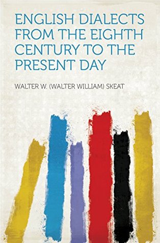 Read Online English Dialects From the Eighth Century to the Present Day - Walter W. Skeat | PDF