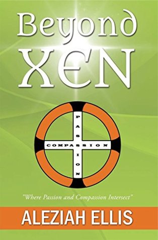 Download Beyond Xen: Where Passion and Compassion Intersect - Aleziah Ellis | PDF