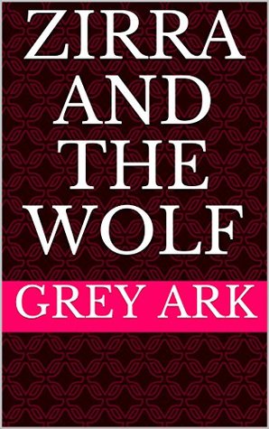 Read Zirra and The Wolf (Chanter's Disgrace Book 1) - Grey Ark | PDF