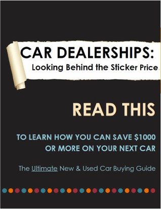 Full Download Car Dealerships: Looking Behind the Sticker Price. The Ultimate Car Buying Guide - Andrew Brinkworth file in PDF