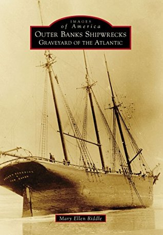 Read Outer Banks Shipwrecks: Graveyard of the Atlantic (Images of America) - Mary Ellen Riddle | ePub