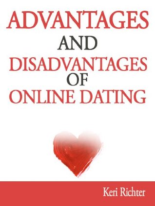 Download Advantages and Disadvantages of Online Dating - Keri Richter | ePub
