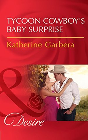 Read Tycoon Cowboy's Baby Surprise (Mills & Boon Desire) - Katherine Garbera | ePub