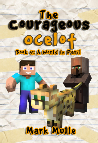 Read Online The Courageous Ocelot, Book 4: A World In Peril - Mark Mulle | PDF