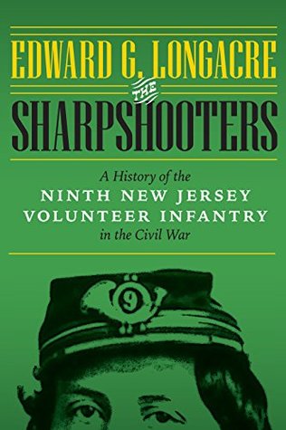 Read The Sharpshooters: A History of the Ninth New Jersey Volunteer Infantry in the Civil War - Edward G. Longacre | ePub
