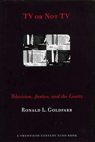 Download TV or Not TV: Television, Justice, and the Courts (Twentieth Century Fund Book) - Ronald L. Goldfarb file in ePub