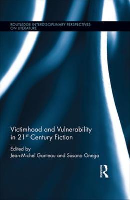 Read Victimhood and Vulnerability in 21st Century Fiction - Jean-Michel Ganteau | PDF