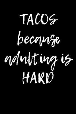 Full Download Tacos Because Adulting Is Hard: Blank Lined Journal - 6x9 - Funny Gag Gift -  | PDF