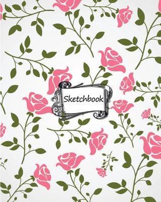 Download Sketchbook: Flower Wallpaper No.3: 100  Pages of 8 X 10 Blank Paper for Drawing, Doodling or Sketching (Sketchbooks) -  file in ePub