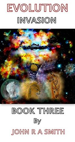 Read Online EVOLUTION - THE INVASION: BOOK THREE (Contagion 3) - John R.A. Smith | ePub