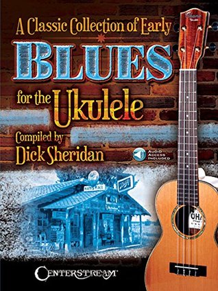 Download A Classic Collection of Early Blues for the Ukulele - Dick Sheridan file in ePub