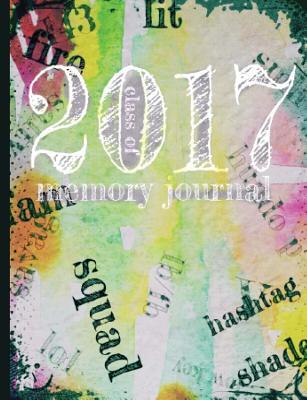 Download Class of 2017 Graduation Memory Journal Notebook - Class of 2017 High Schoo Memory Journal | ePub