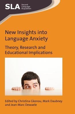 Read Online New Insights Into Language Anxiety: Theory, Research and Educational Implications - Christina Gkonou file in PDF