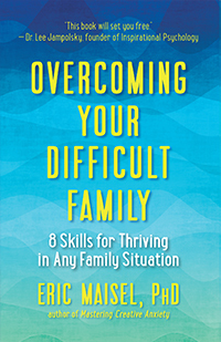 Full Download Overcoming Your Difficult Family: 8 Skills for Thriving in Any Family Situation - Eric Maisel file in ePub