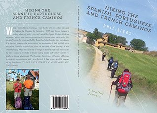Download Hiking The Spanish, Portuguese and French Caminos: A Soulful Journey - Phil Riggs file in PDF