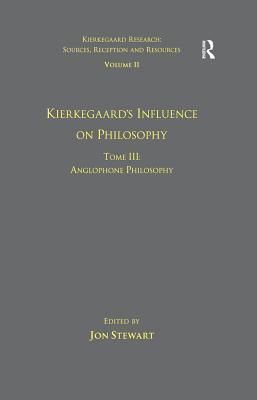 Read Online Volume 11, Tome III: Kierkegaard's Influence on Philosophy: Anglophone Philosophy - Jon Stewart file in ePub