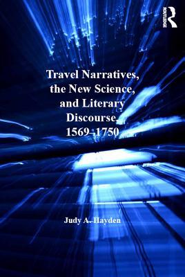 Download Travel Narratives, the New Science, and Literary Discourse, 1569-1750 - Judy A. Hayden | ePub