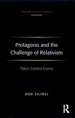 Read Protagoras and the Challenge of Relativism: Plato's Subtlest Enemy - Ugo Zilioli file in PDF