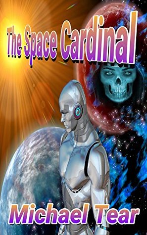Read Online The Space Cardinal: A Sci-Fi Alien Adventure (Science Fiction Short Story) - Michael Tear | ePub
