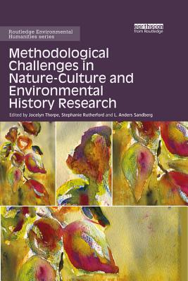 Read Methodological Challenges in Nature-Culture and Environmental History Research - Jocelyn Thorpe | ePub