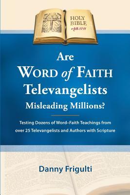 Full Download Are Word of Faith Televangelists Misleading Millions? - Danny Frigulti file in ePub