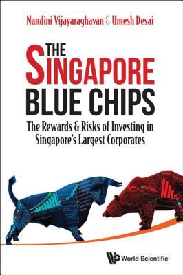 Read The Singapore Blue Chips: The Rewards & Risks of Investing in Singapore's Largest Corporates: The Rewards & Risks of Investing in Singapore's Largest Corporates - Nandini Vijayaraghavan | ePub
