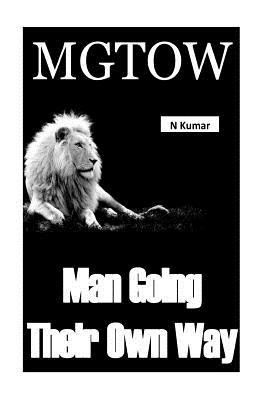 Read Online Mgtow - Men Going Their Own Way: Men Going Their Own Way - N. Kumar file in PDF
