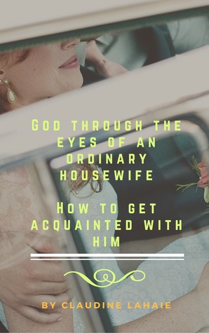 Download God Through the Eyes of an Ordinary Housewife - claudine lahaie | ePub