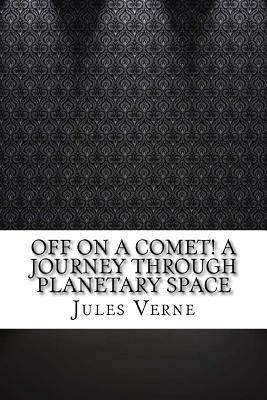 Read Off on a Comet! a Journey Through Planetary Space - Jules Verne file in ePub