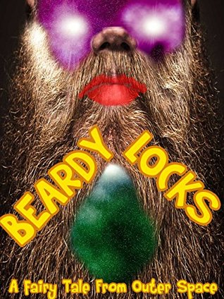 Read Beardy Locks (Fairy Tales From Outer Space Book 6) - Daniel Mega | ePub