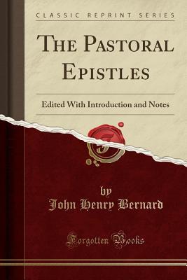 Full Download The Pastoral Epistles: Edited with Introduction and Notes (Classic Reprint) - J.H. Bernard file in ePub