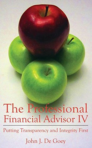 Full Download The Professional Financial Advisor IV: Putting Transparency and Integrity First - John Degoey file in PDF