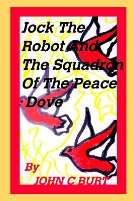Read Jock the Robot and The Squadron of the Peace Dove - John C. Burt file in PDF