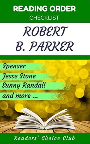 Download Reading order checklist: Robert B. Parker - Series read order: Spenser , Jesse Stone, Sunny Randall, Spenser by Ace Atkins and more! - Readers' Choice Club | ePub