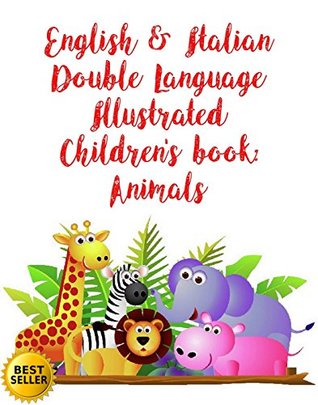 Read Online English & Italian Double Language Illustrated Children's book: Animals : English, Italian, Double, Language, Illustrated, Children's, book, Animals, Dog - Santo Bimbo file in ePub