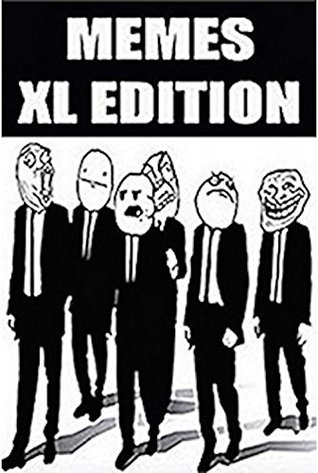 Download Memes: Cool Funny Memes For Cool Memesters :): (Hilarious Memes, Ultimate Memes, Awesome Memes XL 2017) - Memes file in PDF