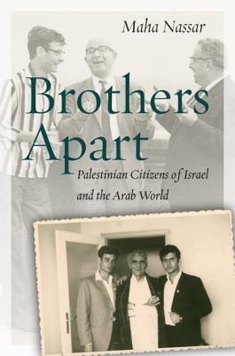 Download Brothers Apart: Palestinian Citizens of Israel and the Arab World - Maha Nassar file in ePub