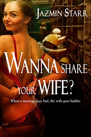 Read Wanna Share Your Wife?: Cuckold Husband, Multiple Partners, Voyeurism - Jazmin Starr | ePub