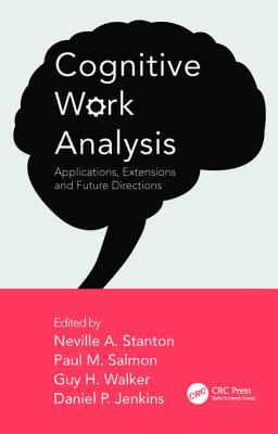 Read Cognitive Work Analysis: Applications, Extensions and Future Directions - Neville A. Stanton | ePub