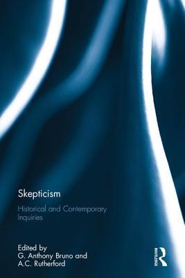 Read Skepticism: Historical and Contemporary Inquiries - G Anthony Bruno | PDF