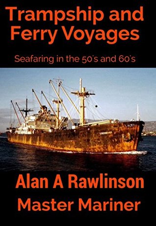 Full Download Trampship and Ferry Voyages: Seafaring in the 50's and 60's - Alan Rawlinson file in PDF